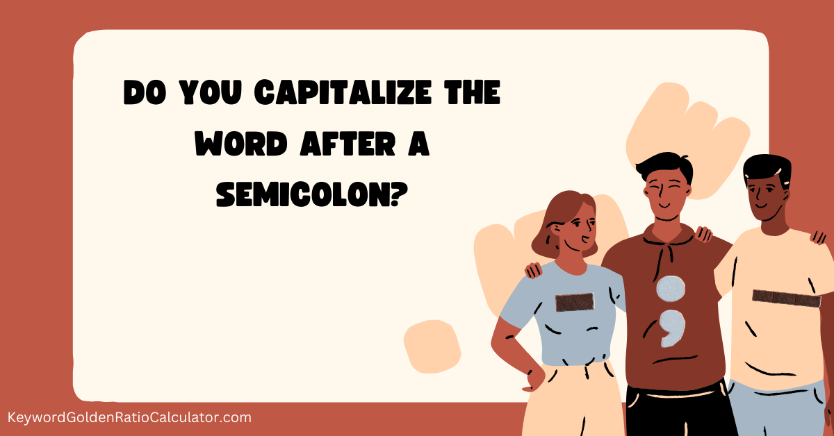 do you capitalize the word after a semicolon