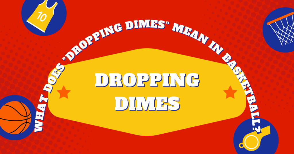 what-does-dropping-dimes-mean-in-basketball