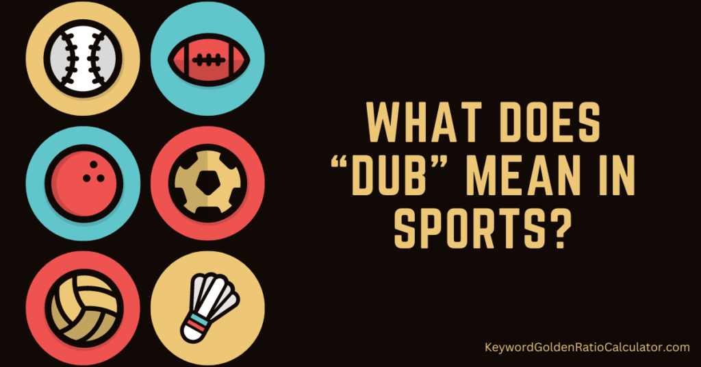 What Does “Dub” Mean In Sports?