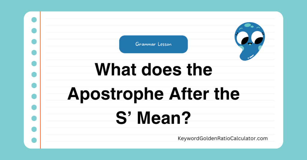 What Does The Apostrophe After The S Mean?