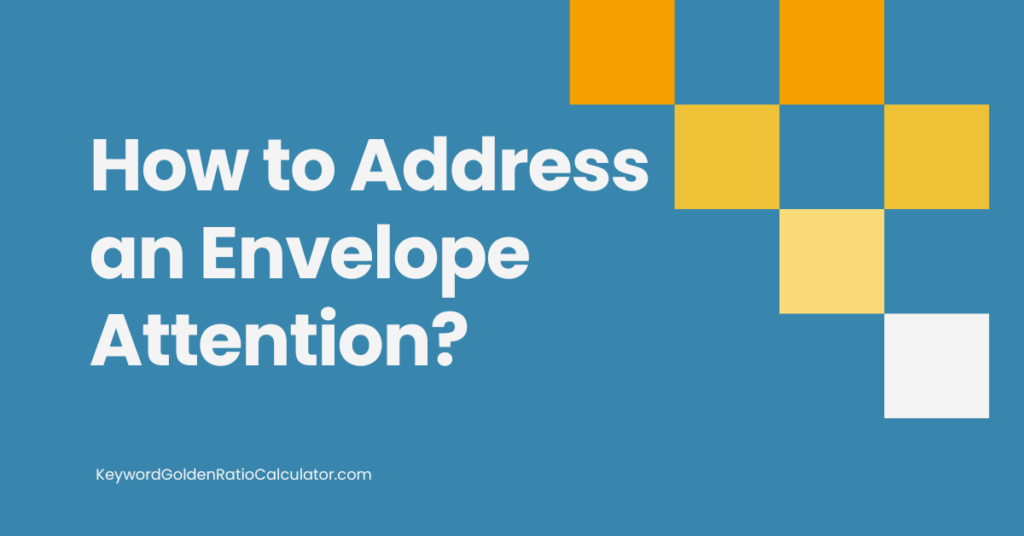 How To Address An Envelope Attention?