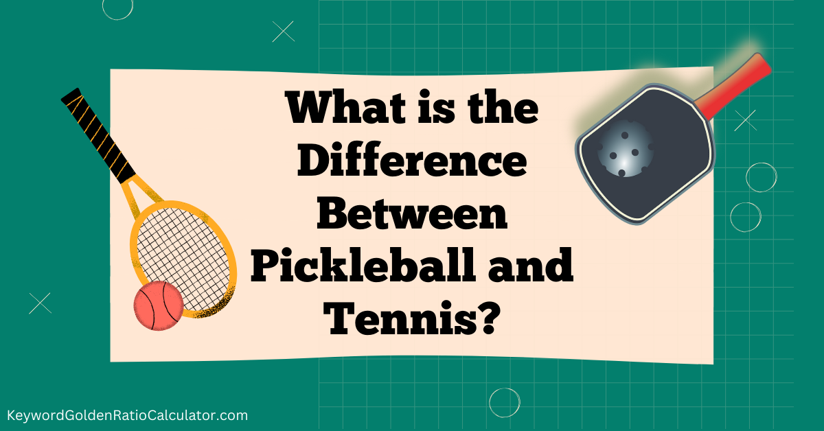 What Is The Difference Between Pickleball And Tennis?